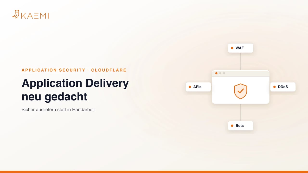 Application Security bei KAEMI und Cloudflare: WAF, DDoS-, Bot- und API-Schutz sowie automatisiertes Zertifikatsmanagement schützen eine Anwendung am Edge – Application Delivery neu gedacht