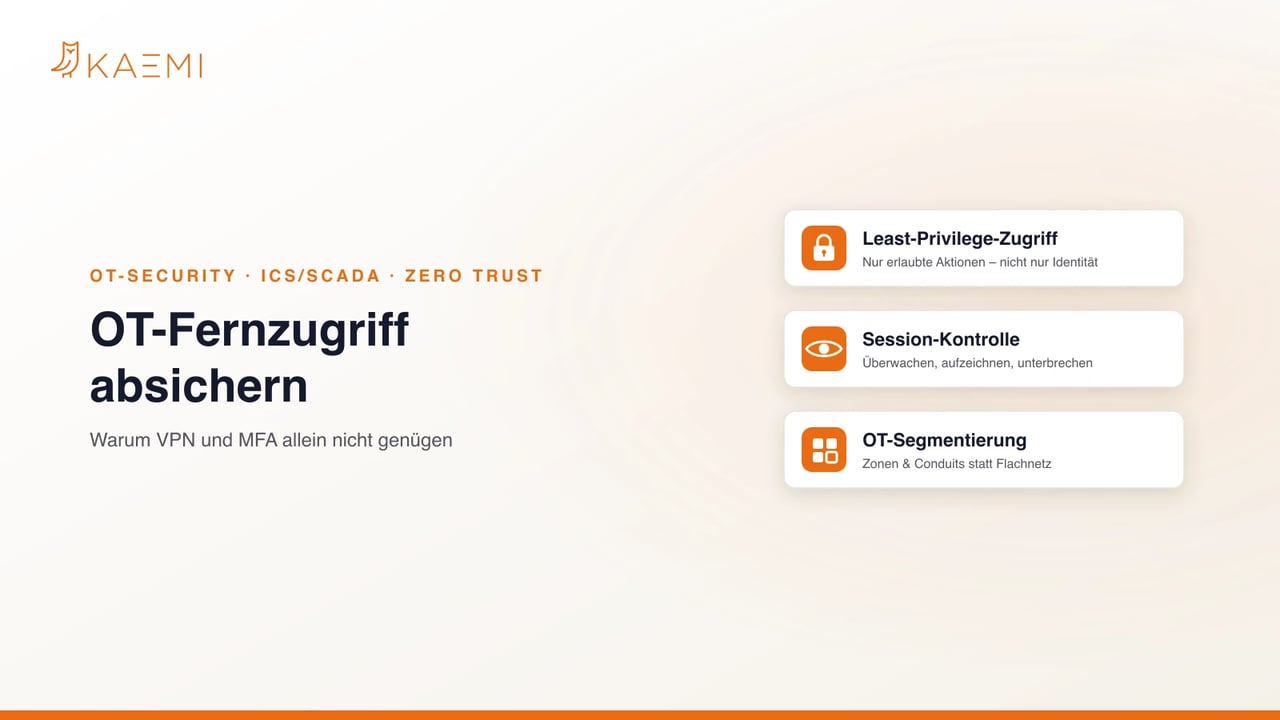 OT-Fernzugriff über VPN und MFA hinaus absichern: Least-Privilege-Zugriff, Session-Kontrolle und OT-Segmentierung für ICS/SCADA-Umgebungen (KAEMI)