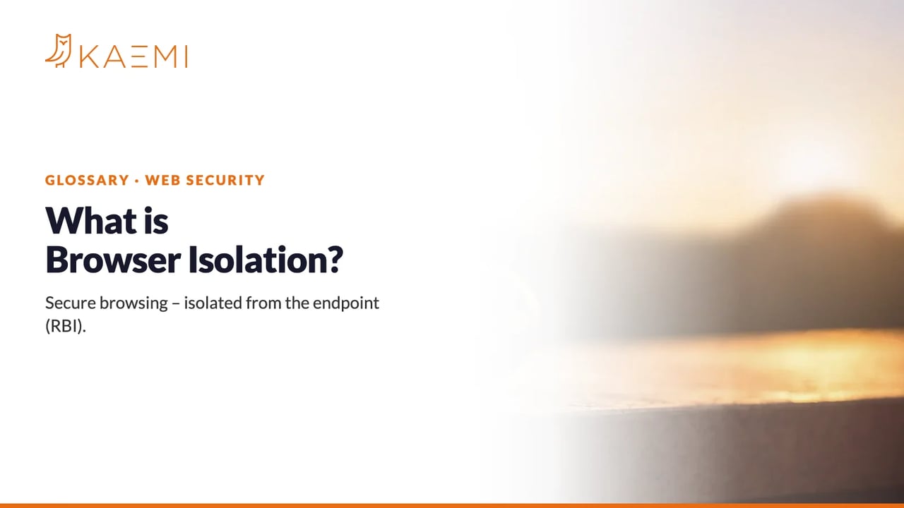 What is Browser Isolation? Secure Browsing with Remote Browser Isolation (RBI) (KAEMI)