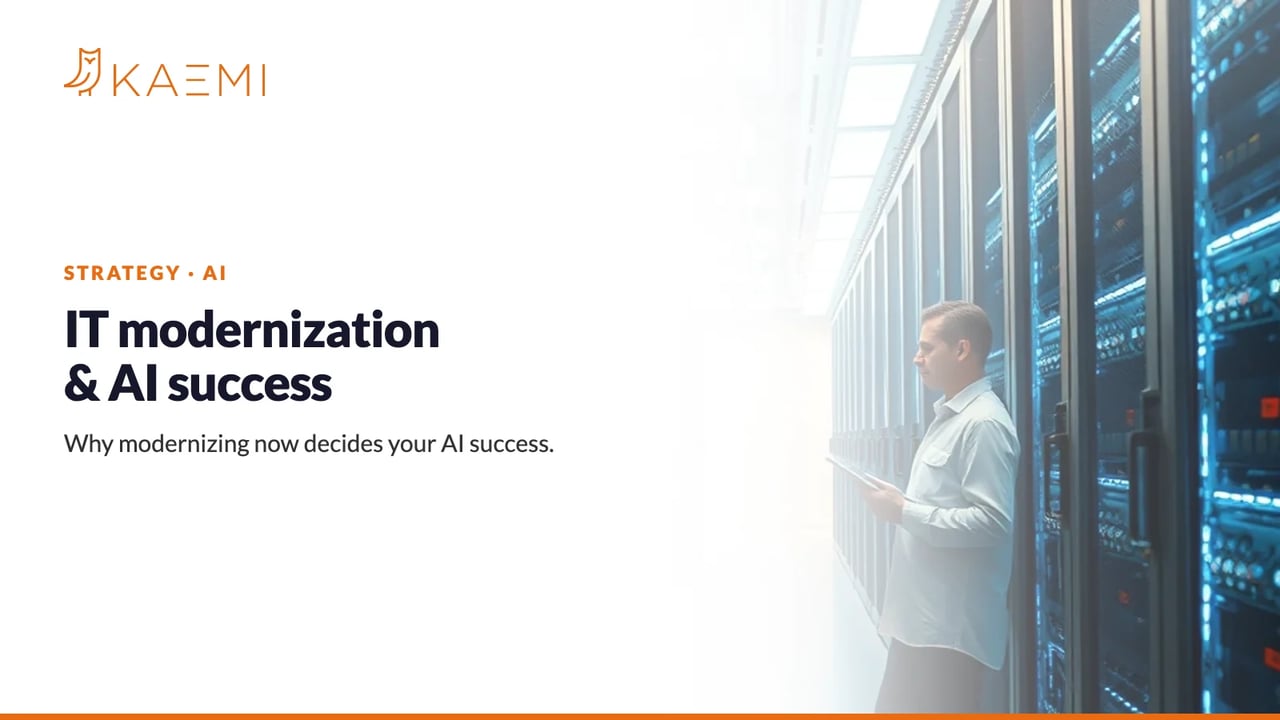 Why IT Modernization Determines Your AI Success (KAEMI)
