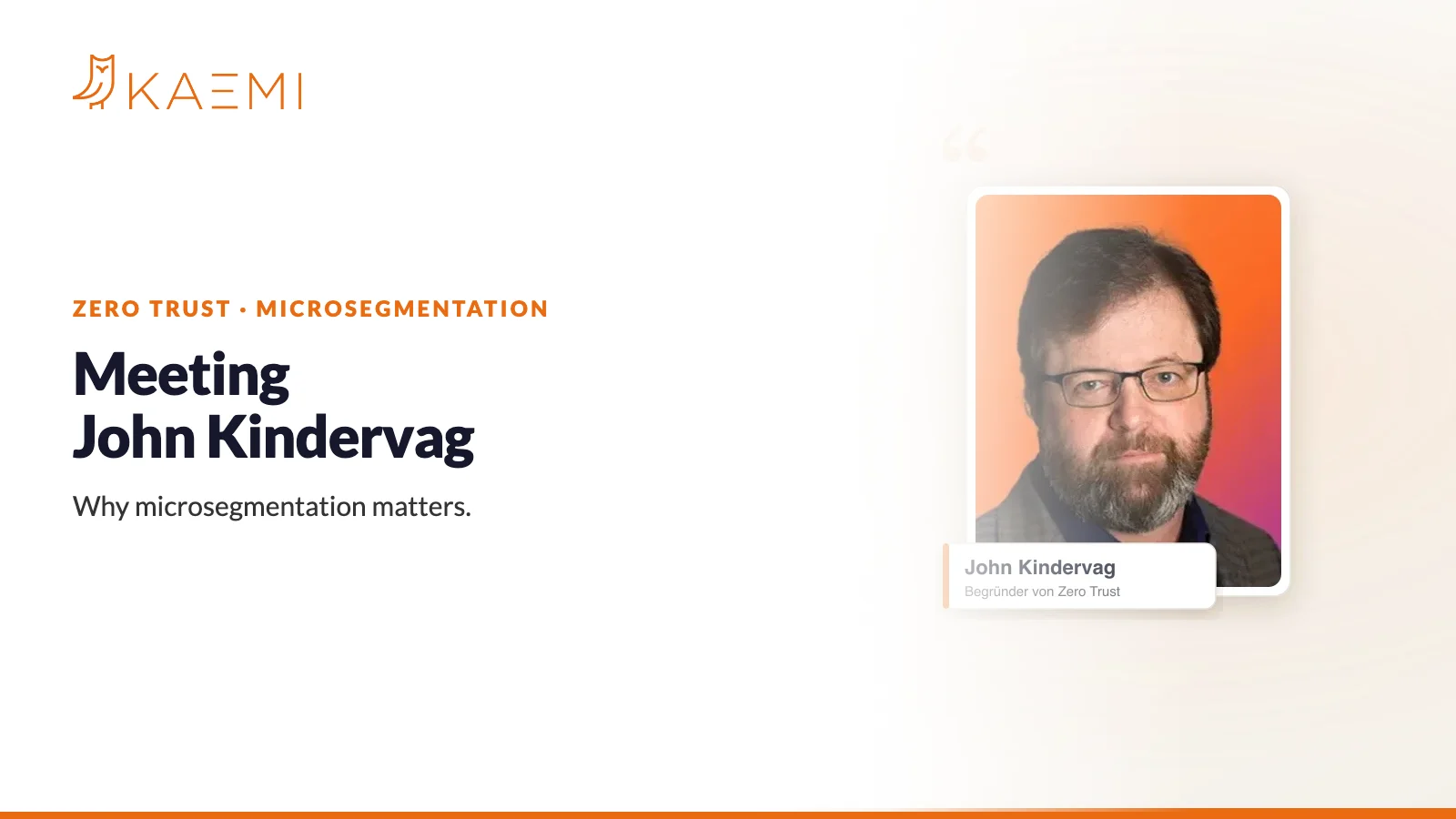 Why microsegmentation matters: meeting John Kindervag (KAEMI)