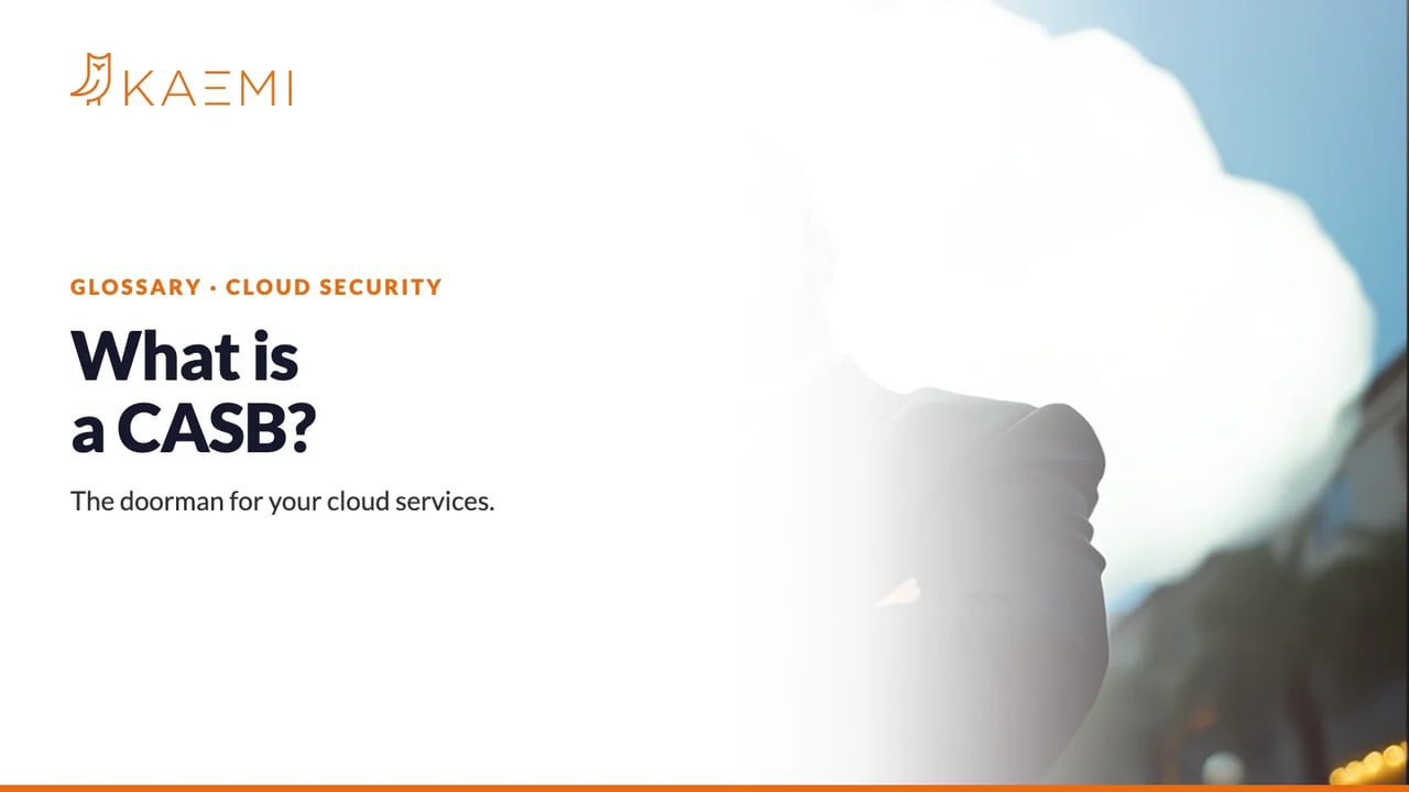 What is a CASB? The Doorman for Your Cloud Services (KAEMI)