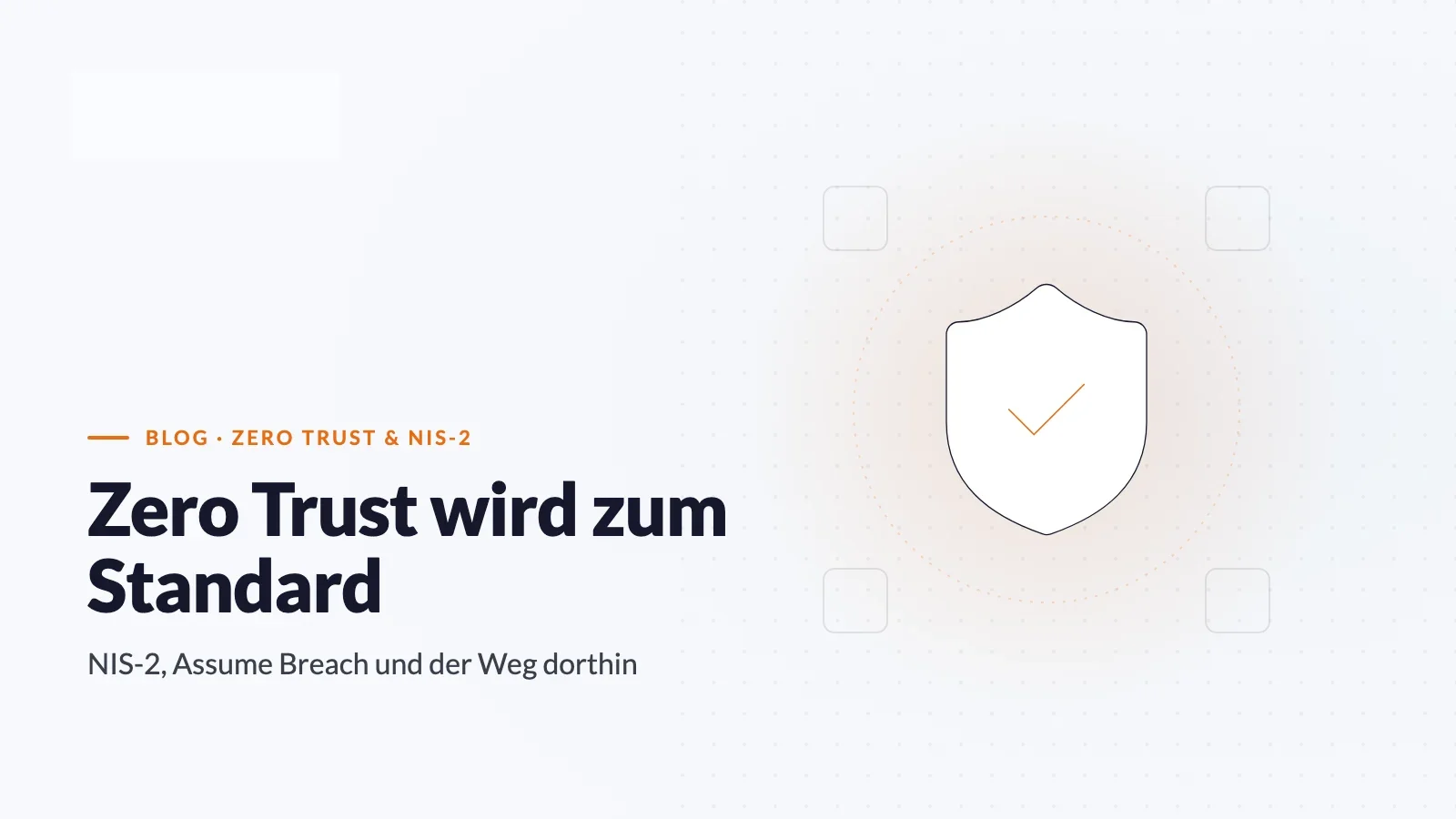 Zero Trust wird zum Standard: NIS-2 und Assume Breach (KAEMI)