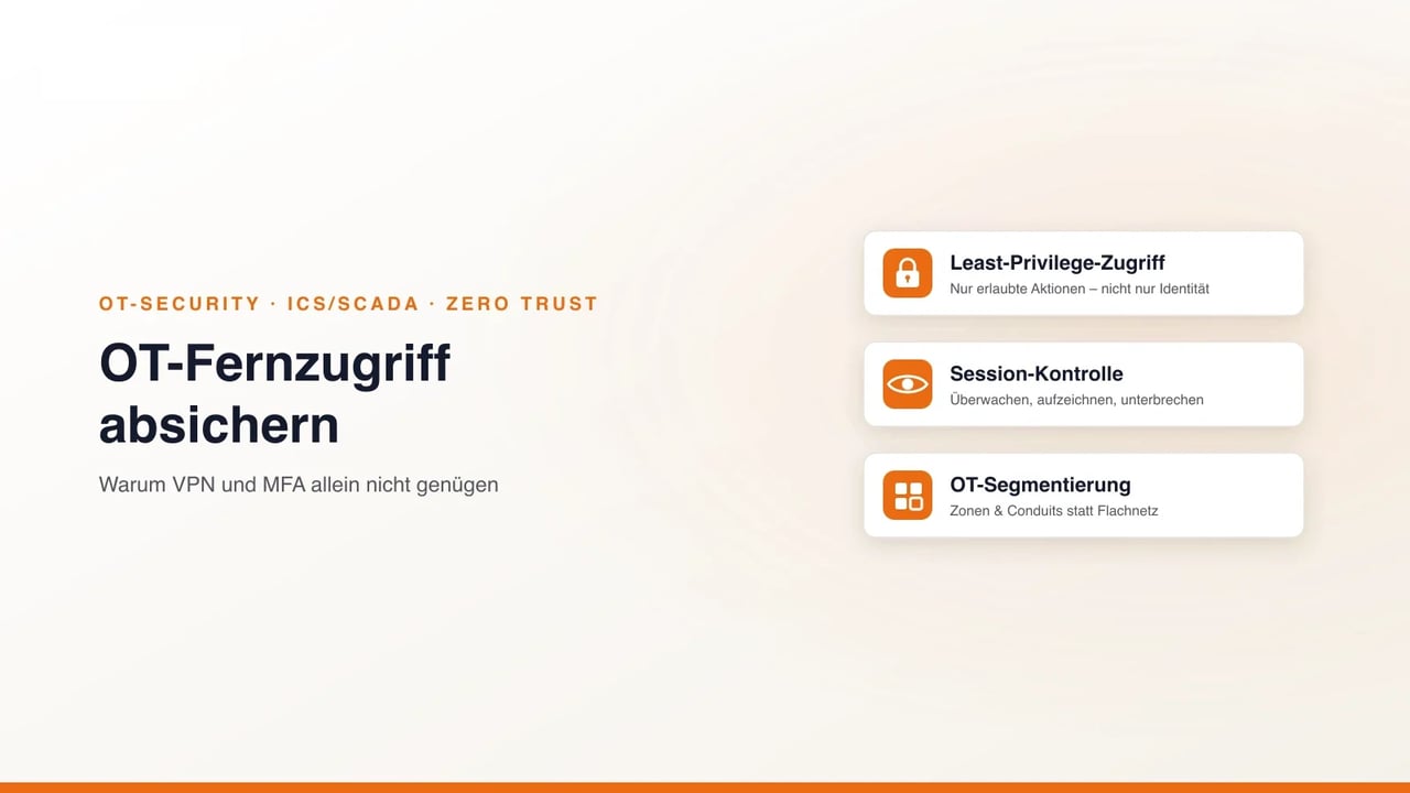 OT-Fernzugriff über VPN und MFA hinaus absichern: Least-Privilege-Zugriff, Session-Kontrolle und OT-Segmentierung für ICS/SCADA-Umgebungen (KAEMI)
