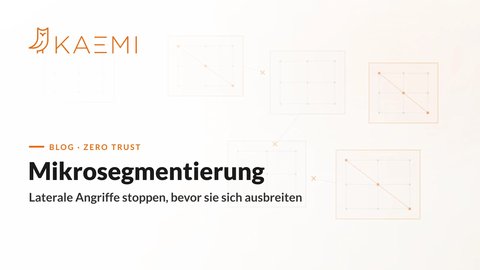 Microsegmentation: segmented zones stop lateral attacks (KAEMI)