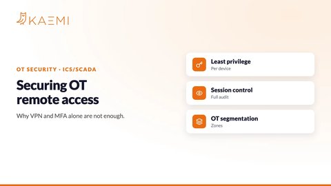Securing OT remote access: why VPN and MFA alone are not enough (KAEMI)