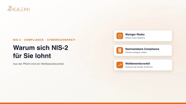 Warum sich NIS-2 lohnt: weniger Risiko, nachweisbare Compliance und Wettbewerbsvorteil (KAEMI)