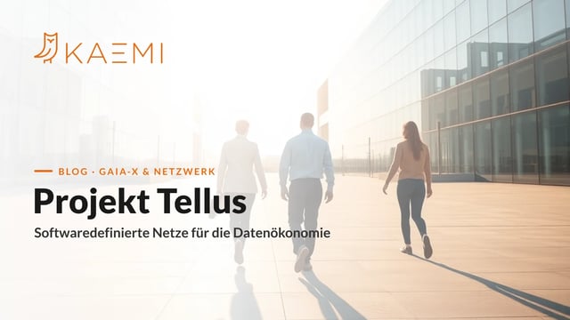 Projekt Tellus: softwaredefinierte Netze für Gaia-X (KAEMI Blog)